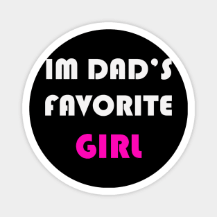 IM DAD'S FAVORITE GIRL Magnet